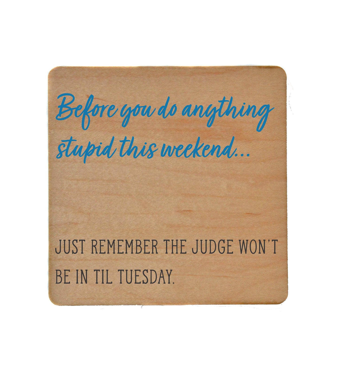 Before You Do Anything Stupid Wooden Coaster Gift - Coasters