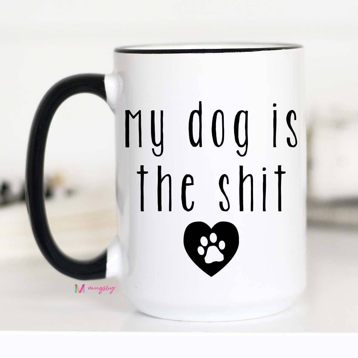 My Dog Is The Shit Mug