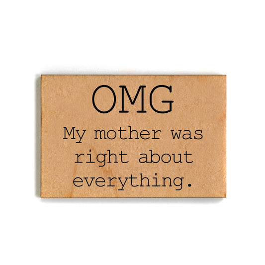 Magnet - OMG My Mother Was Right About Everything